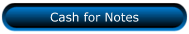 Cash for Notes